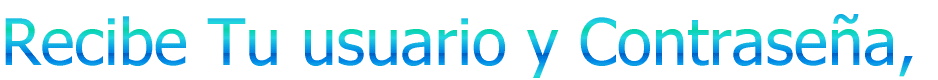 Recibe Tu usuario y Contrase�a, 
