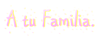  A tu Familia.