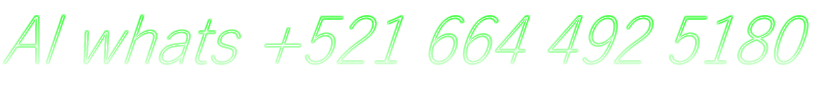 Al whats +521 664 492 5180 